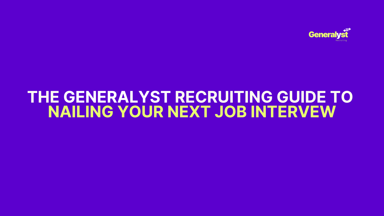 The Generalyst Recruiting Guide to Nailing Your Next Job Interview