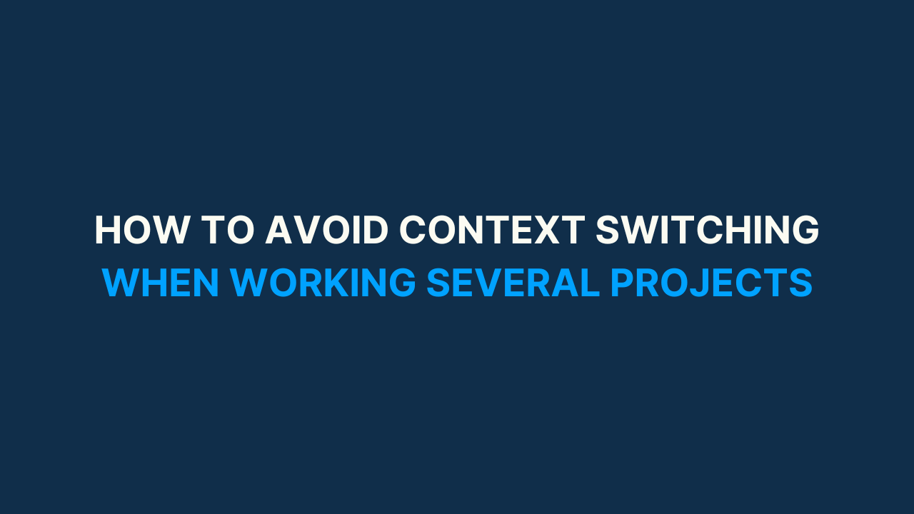 How to avoid context switching when working several projects [#66]